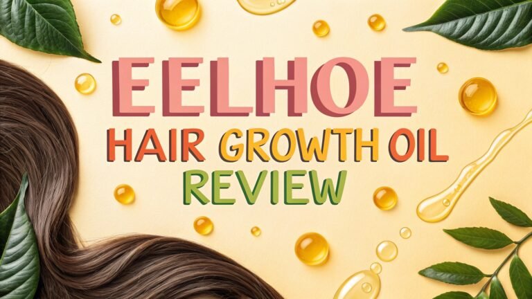 Eelhoe Hair Growth Oil Review: Natural Solution Hair