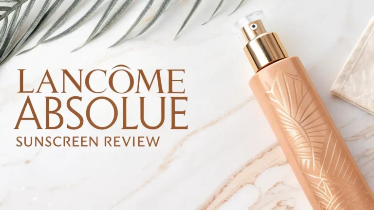 Lancôme Absolue Sunscreen Review: Your Complete Guide