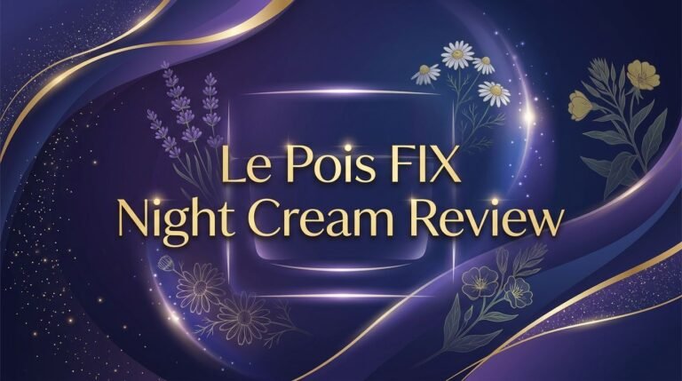 Le Pois FIX Night Cream Review 2026: Worth Your Money?