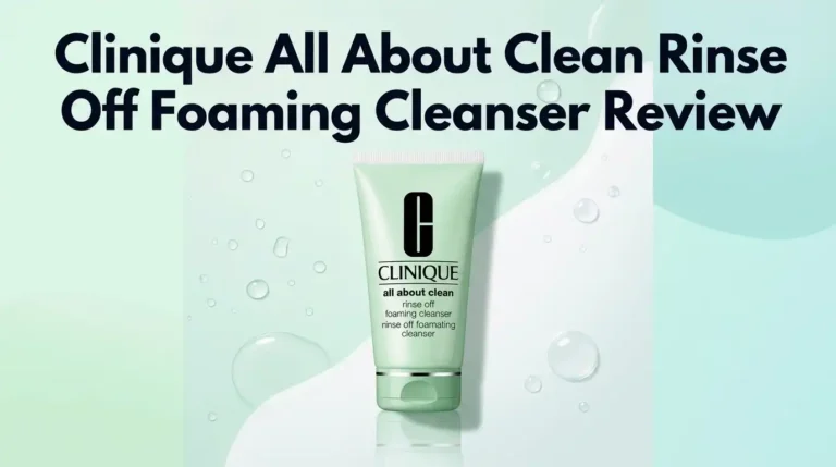 Clinique All About Clean Rinse Off Foaming Cleanser Review 2026