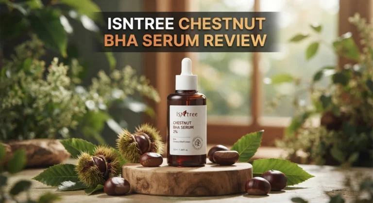Isntree Chestnut BHA 2% Serum Review: Worth the Hype?